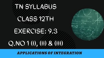 TN Class 12 Maths Applications of Integration Exercise: 9.3 Q.No.1 (i), (ii) & (iii) #class12 #maths
