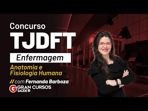 Concurso TJDFT Enfermagem: Anatomia e Fisiologia Humana  com Fernanda Barboza