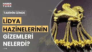 Antik dünyanın başyapıtları Lidya hazinelerinin gizemi neydi? | Tarihin İzinde - 25 Mart 2023