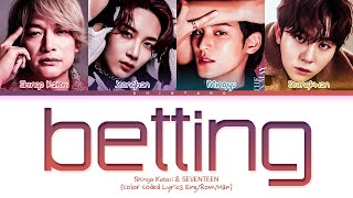 Shingo Katori X SEVENTEEN – Betting Lyrics (Color Coded Lyrics Eng/Rom/Kanji/가사)