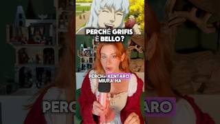 PERCHÉ GRIFIS È COSI BELLO? Chi e’ in Berserk?