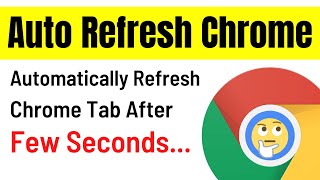 ✅How to Auto Refresh in Google Chrome - ✅Automatically Refresh Chrome Tab After few Seconds