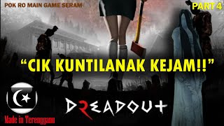 'CIK KUNTILANAK KEJAM!!' DreadOut 2 Gameplay Part 4 (Pok Ro) [Malaysia]