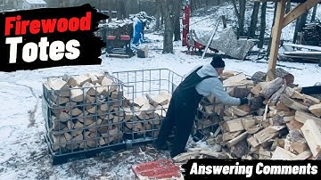 Stacking Firewood into IBC Totes and Answering Comments