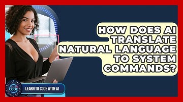 How Does AI Translate Natural Language To System Commands? - Learning To Code With AI