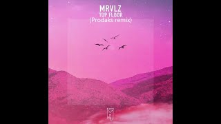 MRVLZ - Top Floor (Prodaks remix)