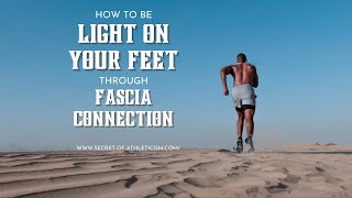 How To Be Light On Your Feet Through Fascia Connection