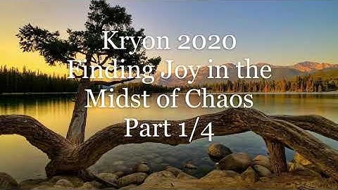 Kryon - July 25-26, 2020 - "Finding Joy in the Midst of Chaos" Part One