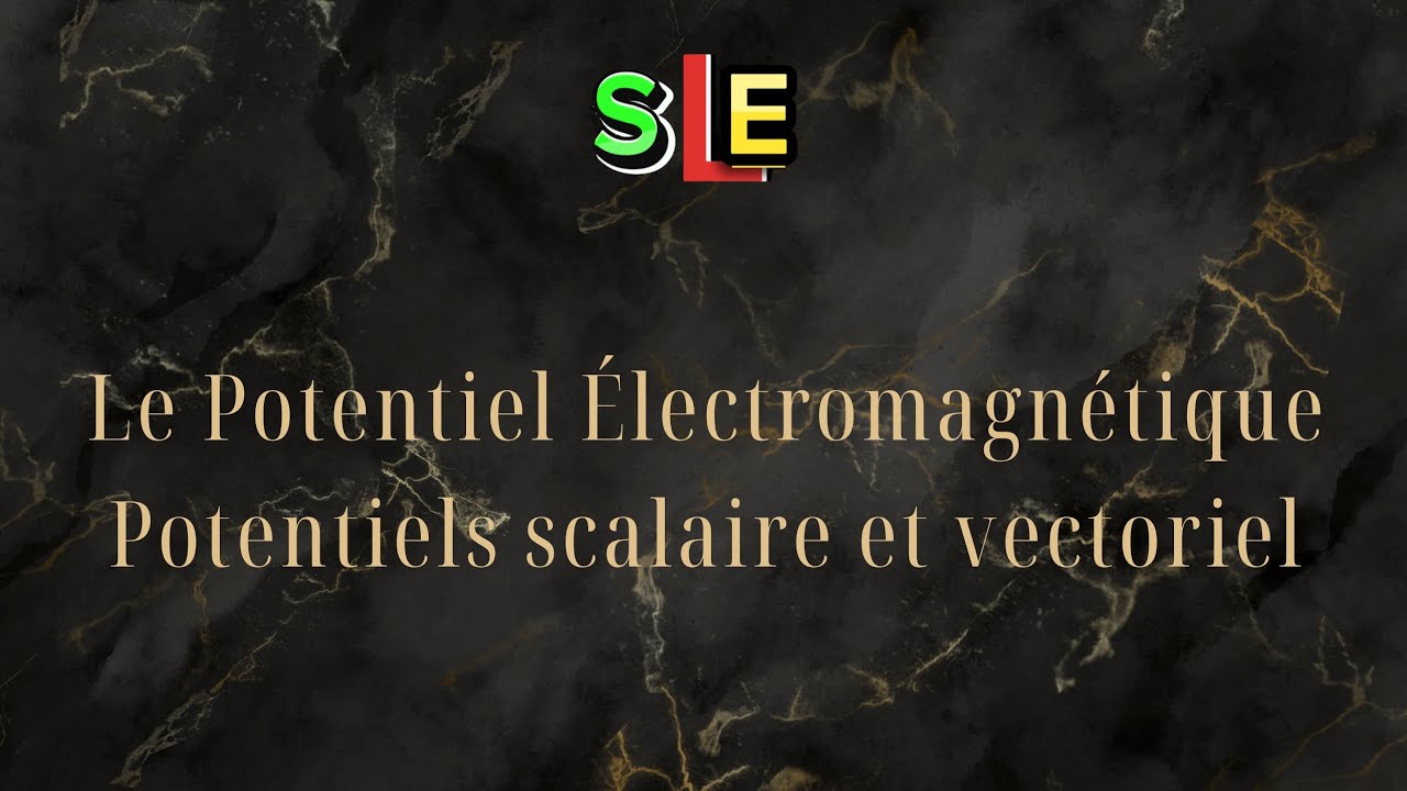 Potentiel électromagnétique (Scalaire et vectoriel)