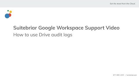 Suitebriar Support: How to use Drive audit logs