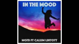 Mgtb Ft Calum Lintott - In The Mood