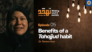 Ep. 5: Benefits of a Tahajjud Habit | Tahajjud: Waking Soul & Society | Dr. Tamara Gray