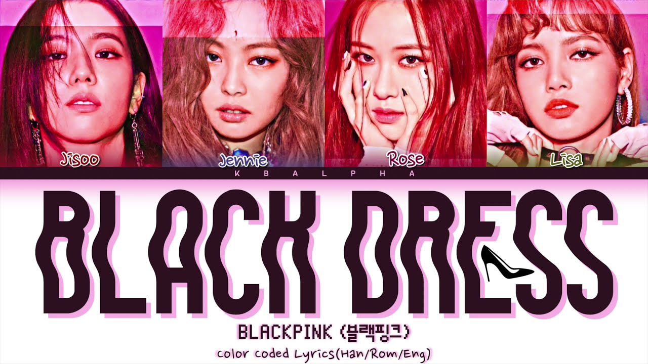 How would BLACKPINK sing 'Black Dress' by CLC (Color Coded Lyrics + Line distribution)