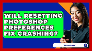 Will Resetting Photoshop Preferences Fix Crashing? - Be App Savvy