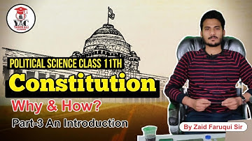 Constitution : Why and How? Class 11 | Political Science | Part-3 | INTRODUCTION | By Zaid Sir