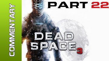 Dead Space 3 - Part 22 w/ Live Commentary (Lets Play / Walkthrough) PC PS3 XBOX