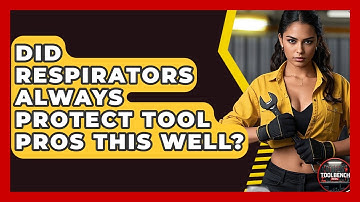 Did Respirators Always Protect Tool Pros This Well? - ToolBench Pros