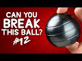 $1000 if You Can Break This Ball in 1 Minute