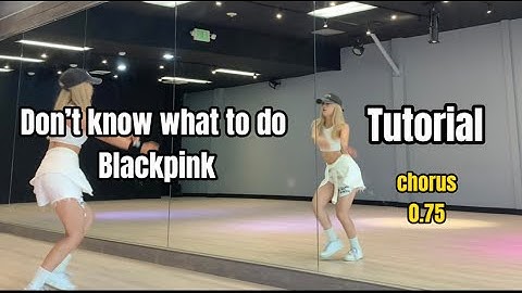 BLACKPINK - ‘Don’t Know What To Do’ Chorus Dance Tutorial | Mirrored | Roy Huang