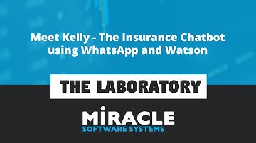 Meet Kelly - The Insurance Chatbot using WhatsApp and Watson | The Laboratory