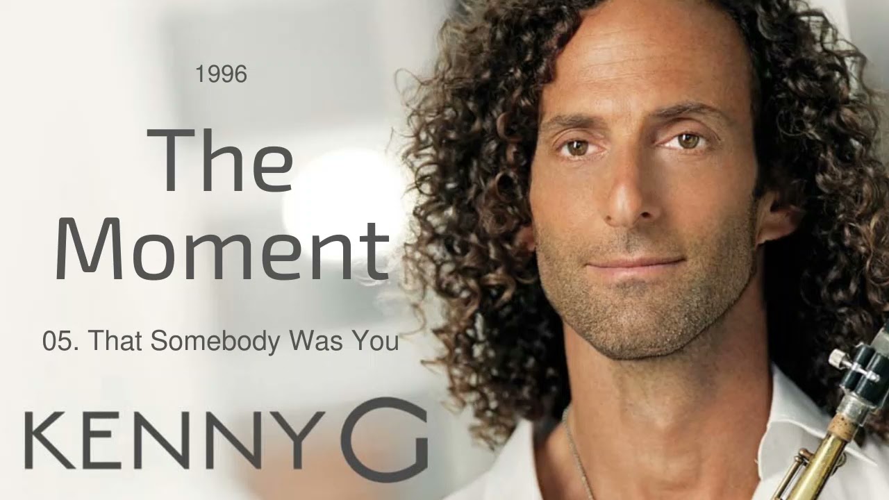 Kenny G (1996) The Moment | 05. That Somebody Was You | Relax Hub