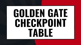 What is Golden Gate Checkpoint Table