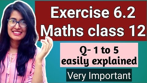 Exercise 6.2 || Q 1 to 5 class 12 maths ncert solved easily