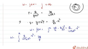 (i). A charge of Q coulomb is uniformly distributed over a spherical volume of radius R metre Ob...