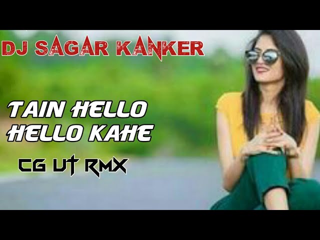 Hello Hello Kahe (Cg Ut Rmx) Dj Sagar Kanker 2k19 class=