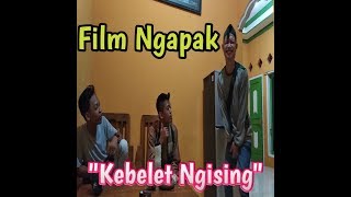 Film Ngapak  ' Kebelet Ngising '