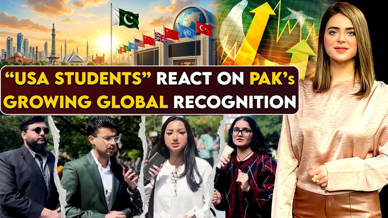 “USA Students” React on Pak’s Growing Global Recognition | With Fiza ...