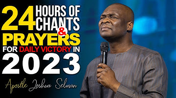 [NON-STOP] 24 HOURS OF VICTORIOUS PRAYERS IN 2023 - APOSTLE JOSHUA SELMAN | PROPHETIC CHANTS 2023