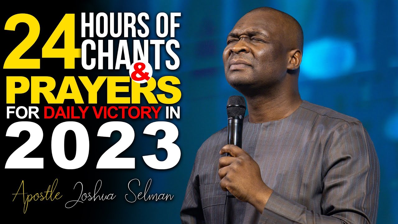 [NON-STOP] 24 HOURS OF VICTORIOUS PRAYERS IN 2023 - APOSTLE JOSHUA SELMAN | PROPHETIC CHANTS 2023