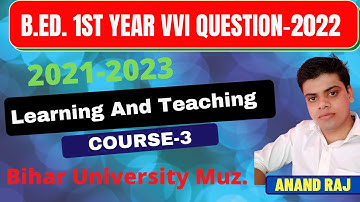 B.Ed.1st Year V.V.I.Question 2022।।Bihar University Muz.2021-2023।Learning And Teaching।।Course-3