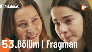 Aldatmak 53. Bölüm Fragman