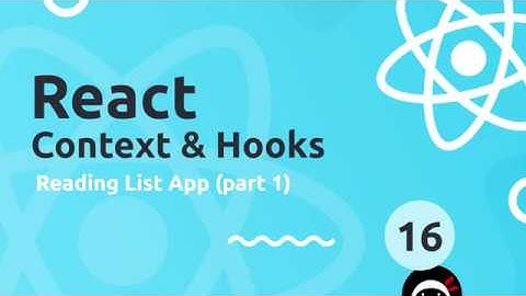 React Context & Hooks Tutorial #16 - Reading List Project (part 1)