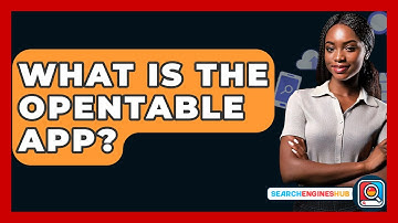 What Is The OpenTable App? - SearchEnginesHub.com