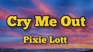 Pixie Lott - Cry Me Out (Lyrics)