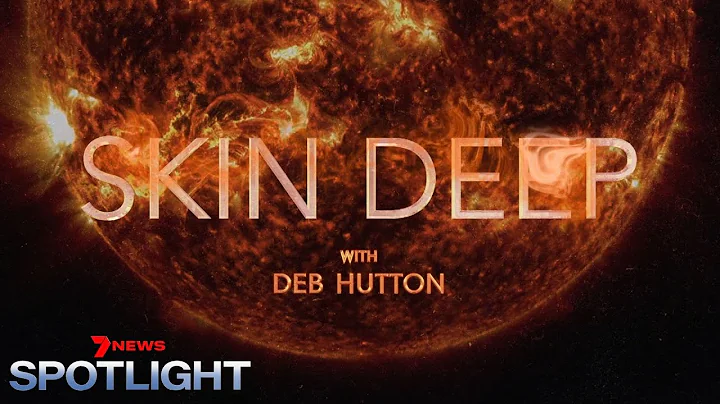 Skin Deep - a major new skin cancer and melanoma d...