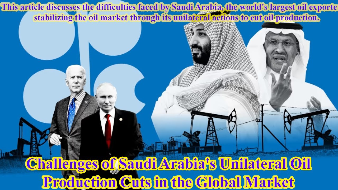 Challenges of Saudi Arabia's Unilateral Oil Production Cuts in the ...