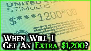 Timeframe For Extra Stimulus Checks... Is $1,200 Even Enough
