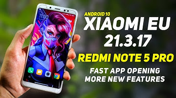 Xiaomi EU 21.3.17 Update For Redmi Note 5 Pro | Android 10 | Fast App Opening, More New Features
