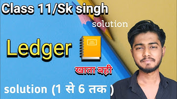 dr sk singh accountancy solutions class 11 ledger solutions 1,2,3,4,5 & 6  sbpd publication