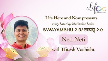 NETI NETI - Understanding Your True Self | HITESH VASHISHT | SWAYAMBHU 2.0