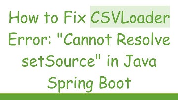 How to Fix CSVLoader Error: "Cannot Resolve setSource" in Java Spring Boot