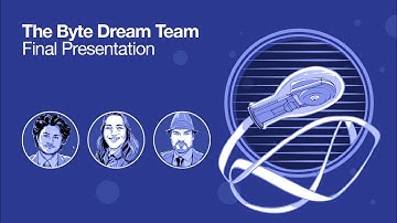 The Byte Dream Team: Final Presentation