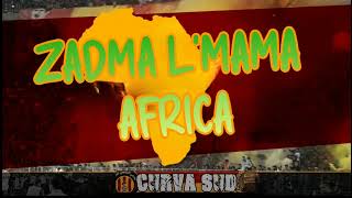 ZADMA L'MAMA AFRICA 🎵🇧🇪 (New Curva Sud Tunisi)