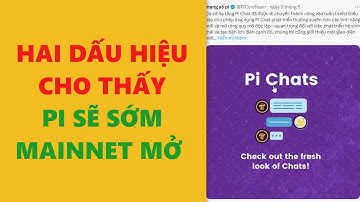 Hai dấu hiệu cho thấy Pi sẽ sớm mainnet mở- achi kiếm tiền online