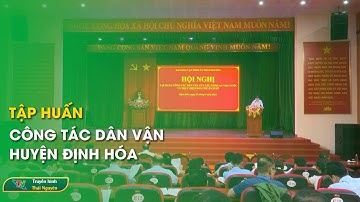 Tập huấn công tác dân vận huyện Định Hóa | Thái Nguyên TV