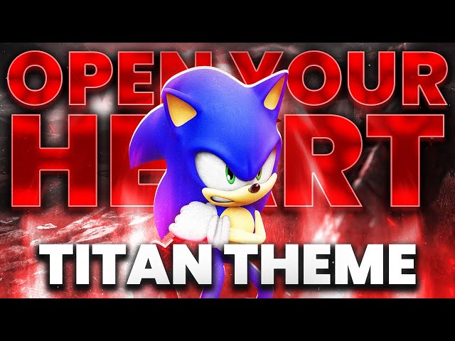I remixed Open Your Heart into a titan theme for Sonic Frontiers class=